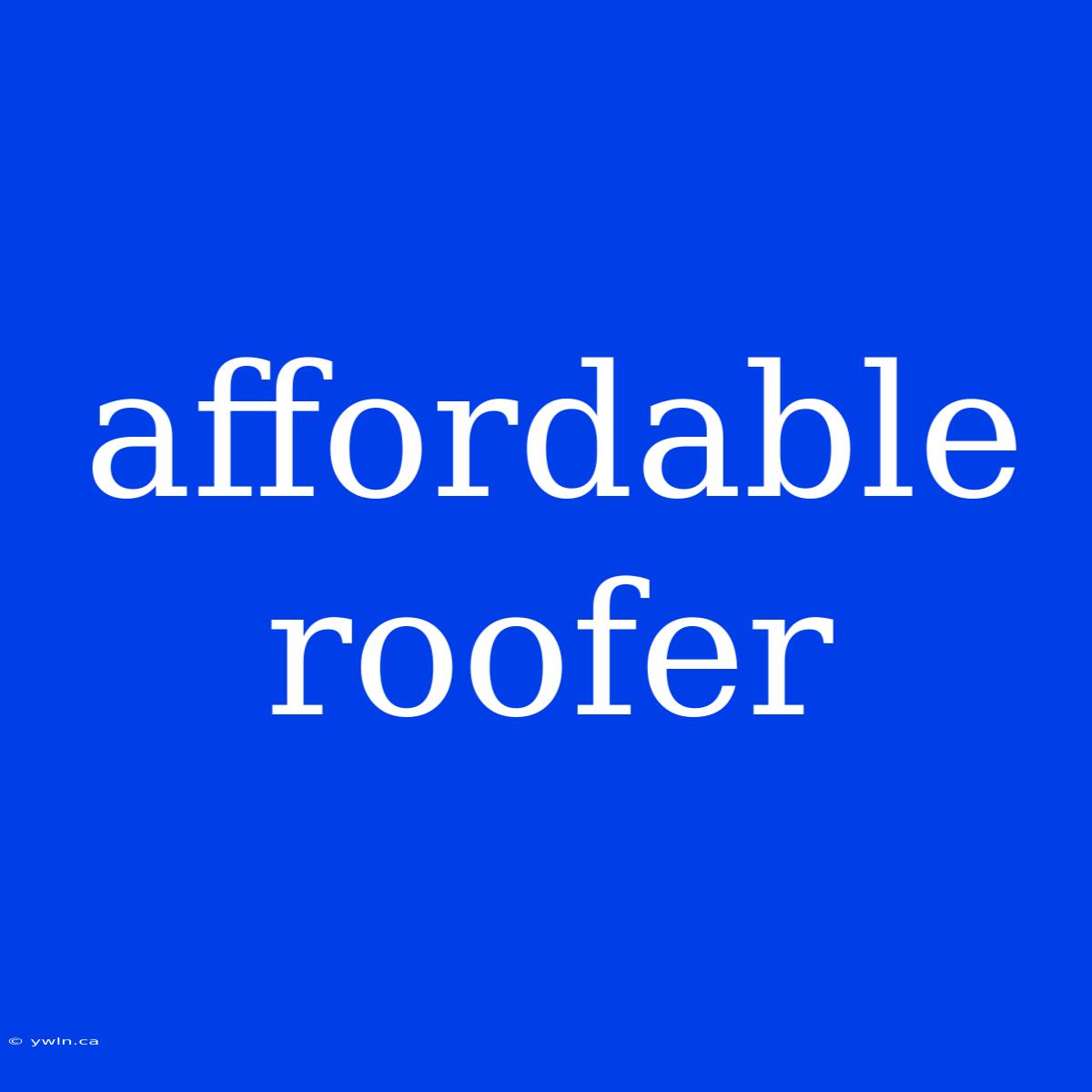 Affordable Roofer