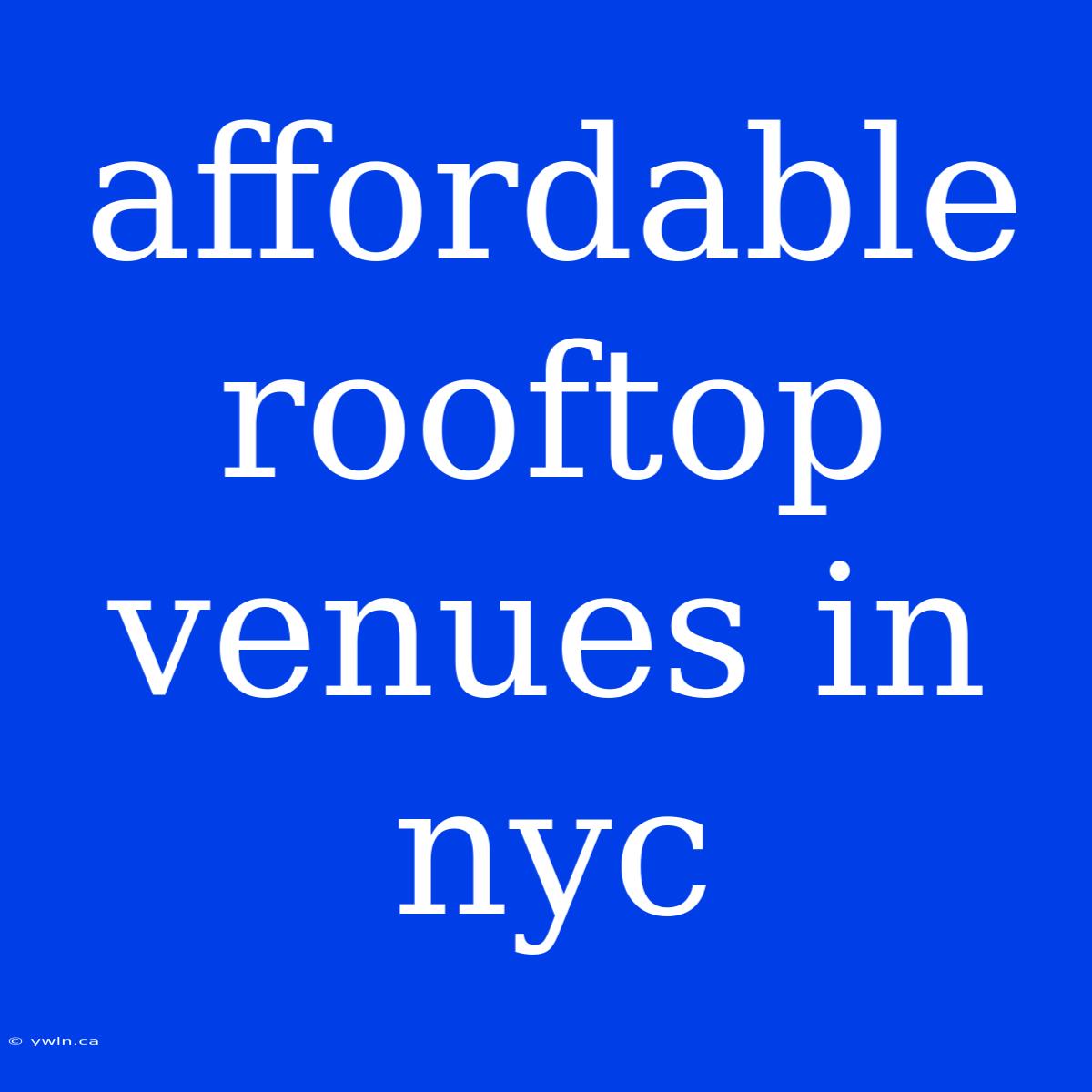 Affordable Rooftop Venues In Nyc