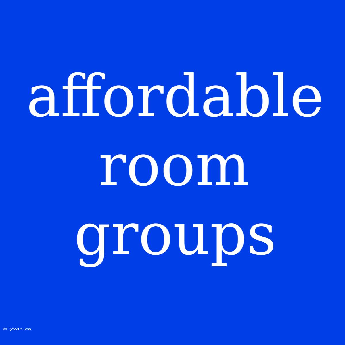 Affordable Room Groups