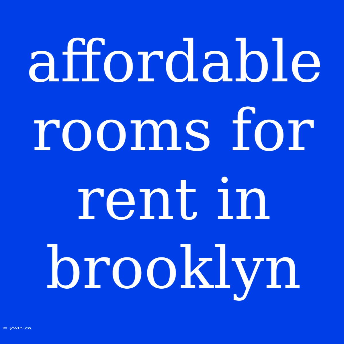 Affordable Rooms For Rent In Brooklyn