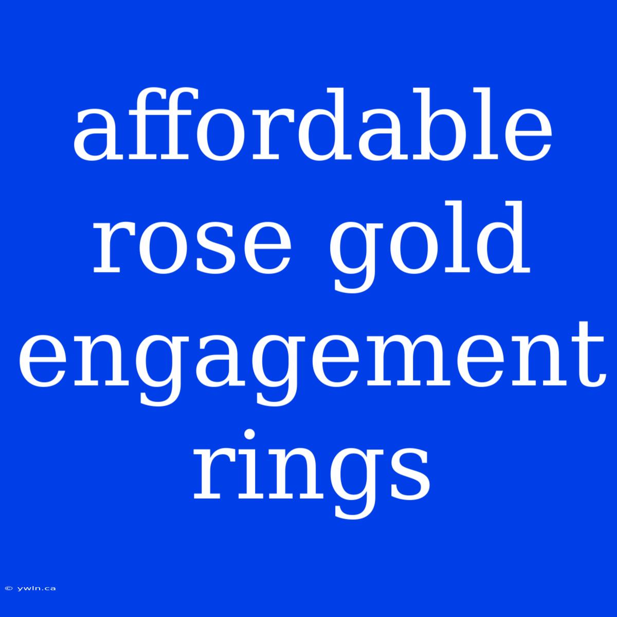 Affordable Rose Gold Engagement Rings