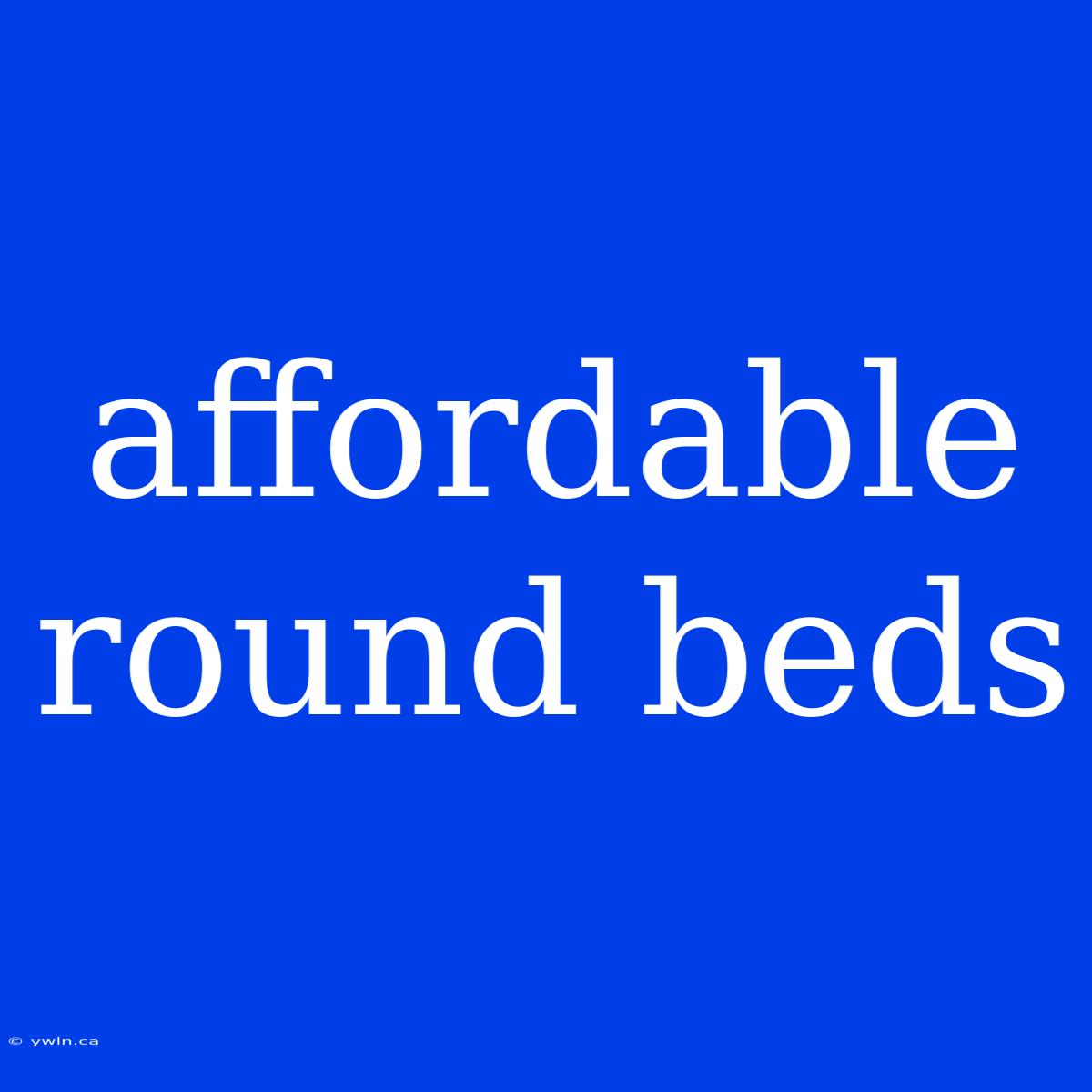 Affordable Round Beds