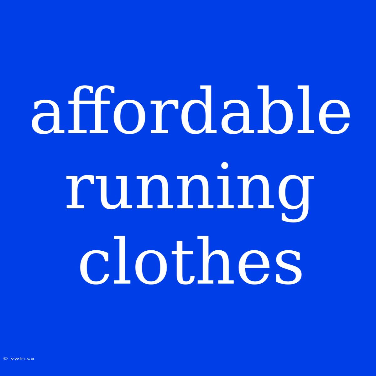 Affordable Running Clothes