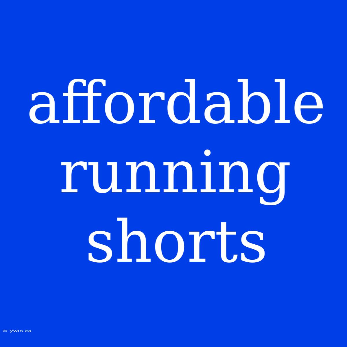 Affordable Running Shorts