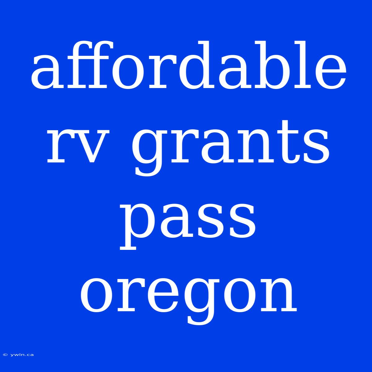 Affordable Rv Grants Pass Oregon