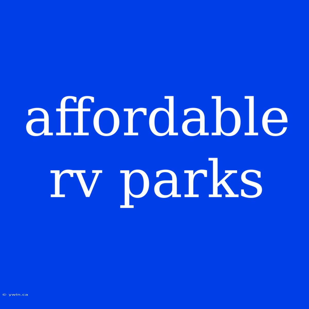 Affordable Rv Parks