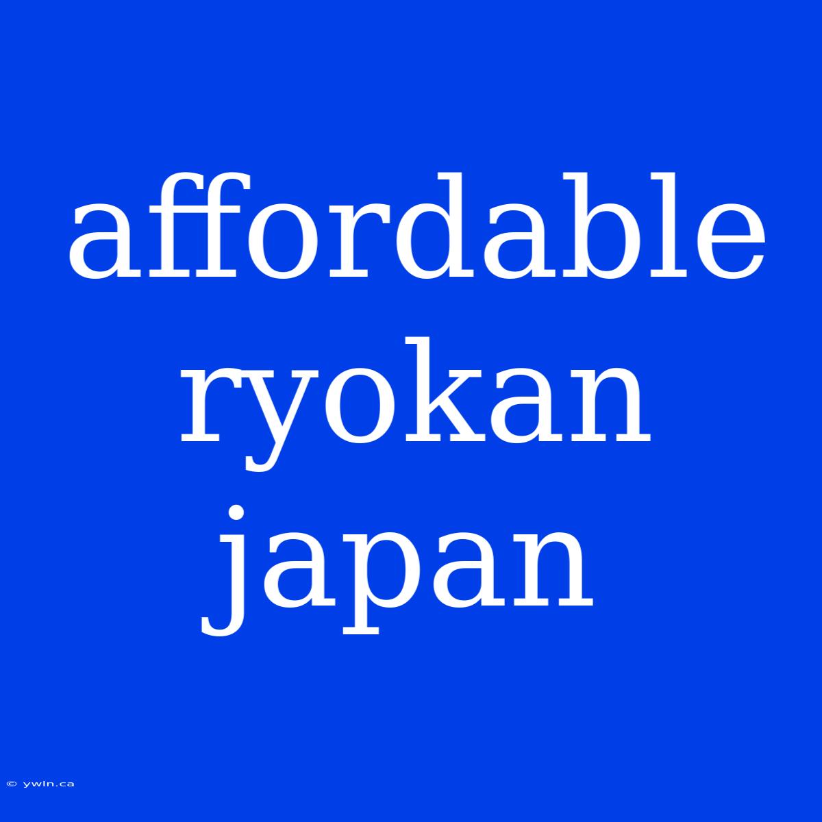 Affordable Ryokan Japan