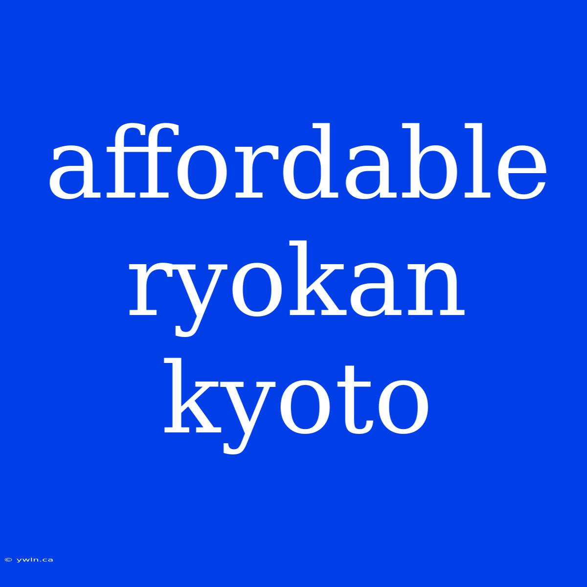 Affordable Ryokan Kyoto