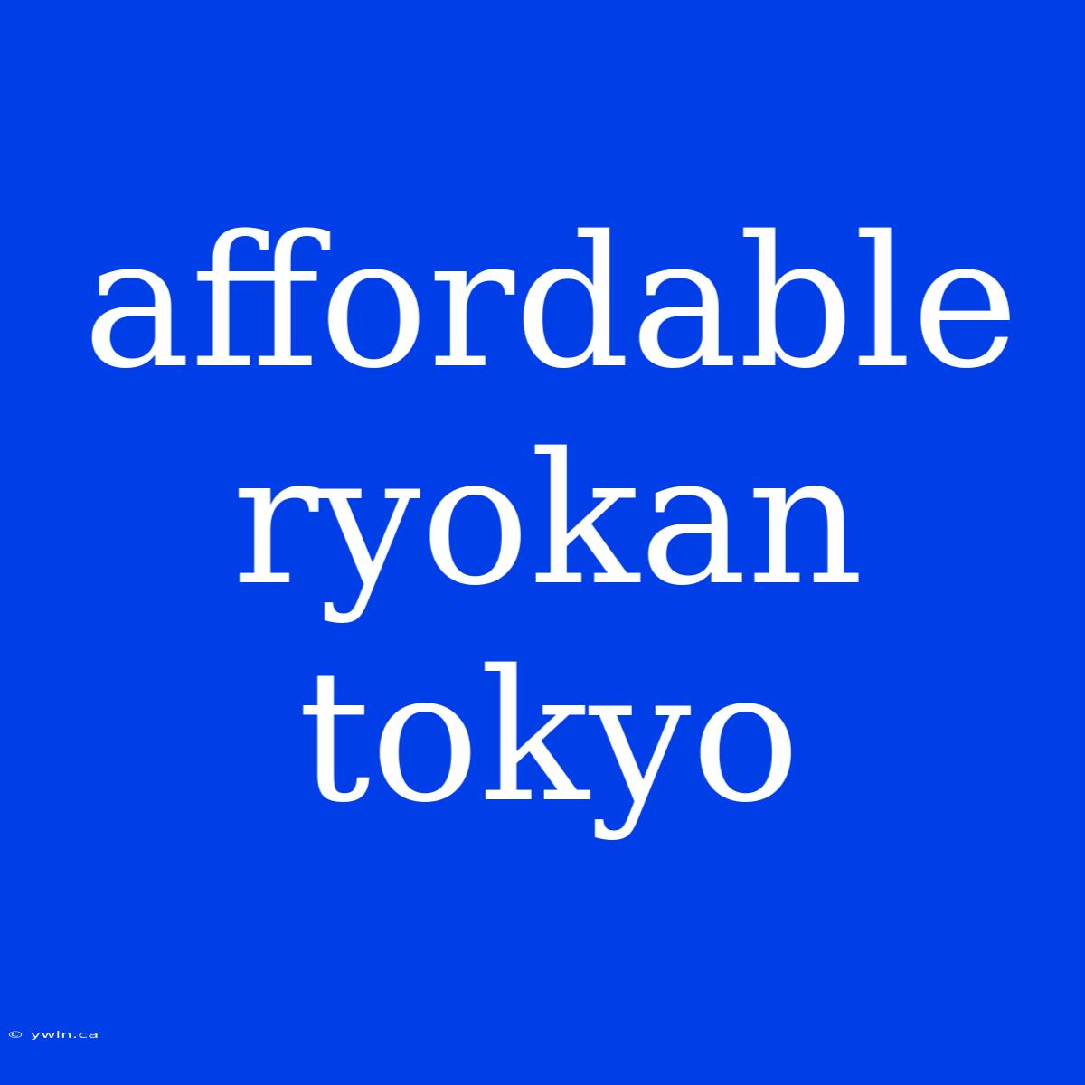 Affordable Ryokan Tokyo