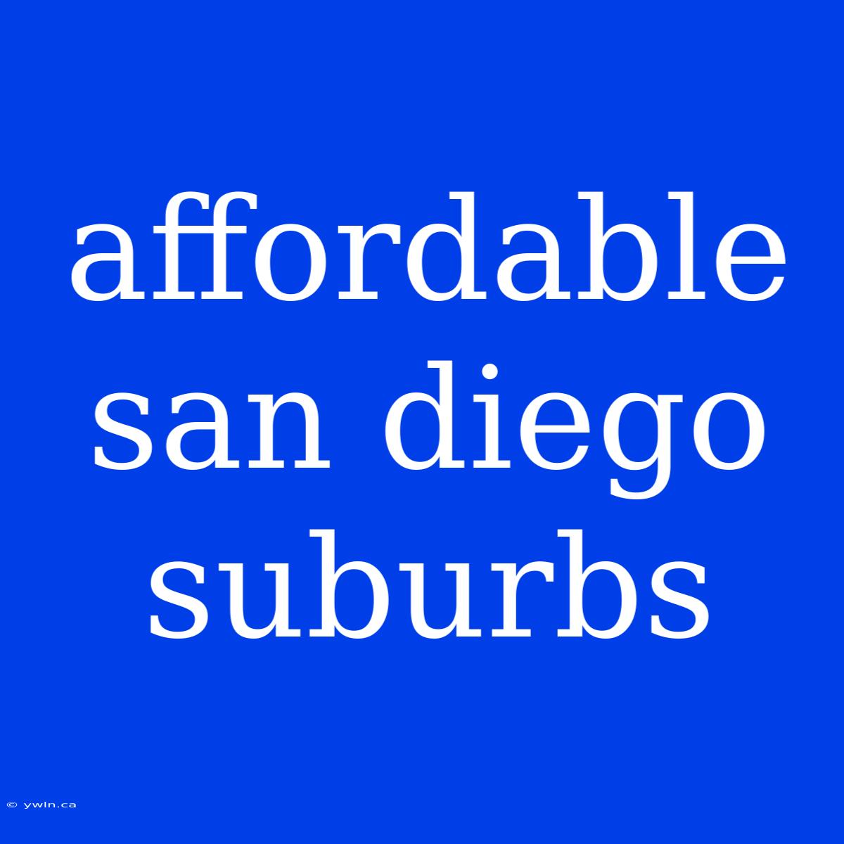 Affordable San Diego Suburbs