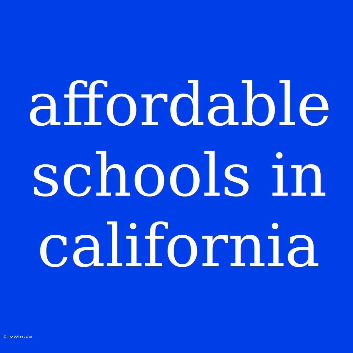 Affordable Schools In California