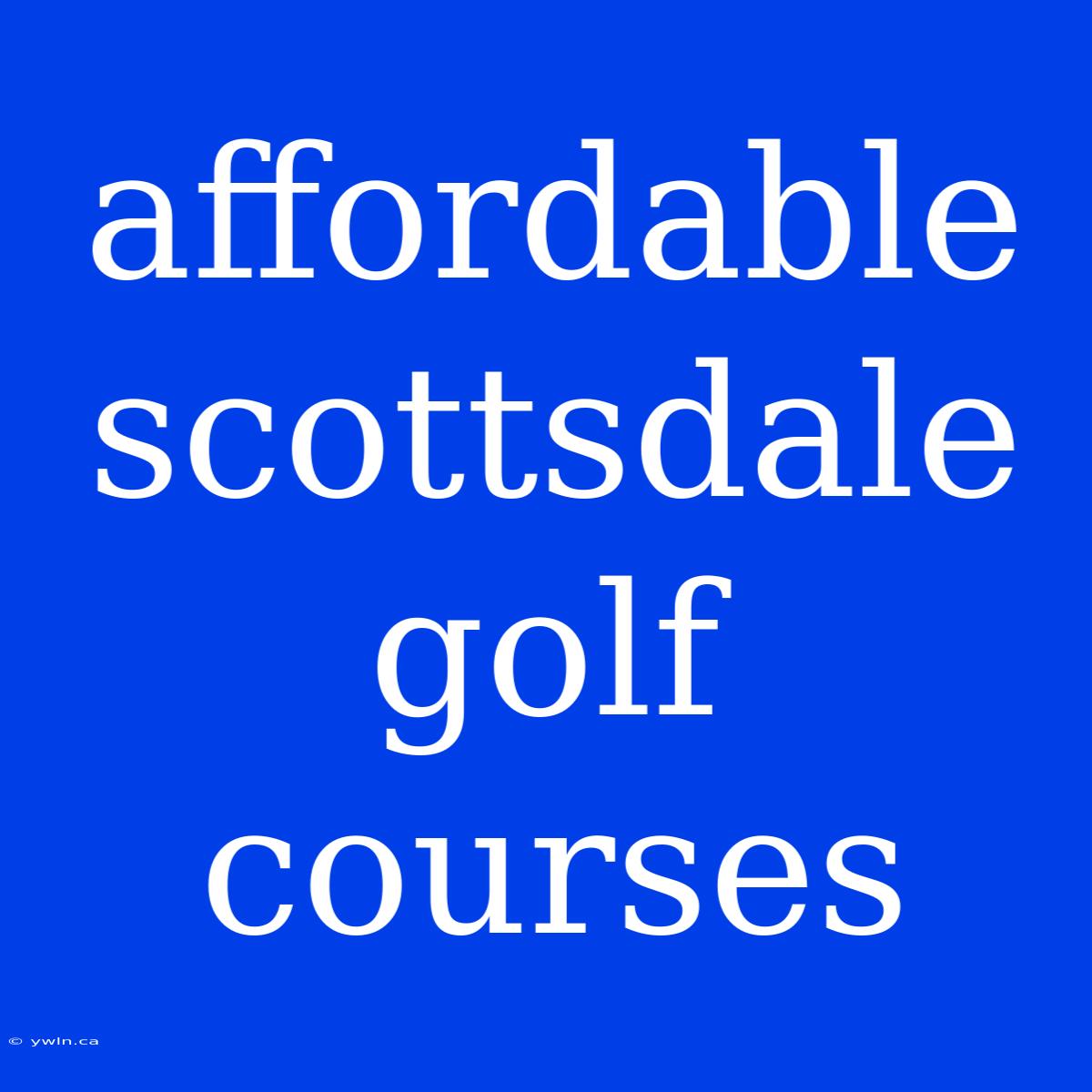 Affordable Scottsdale Golf Courses