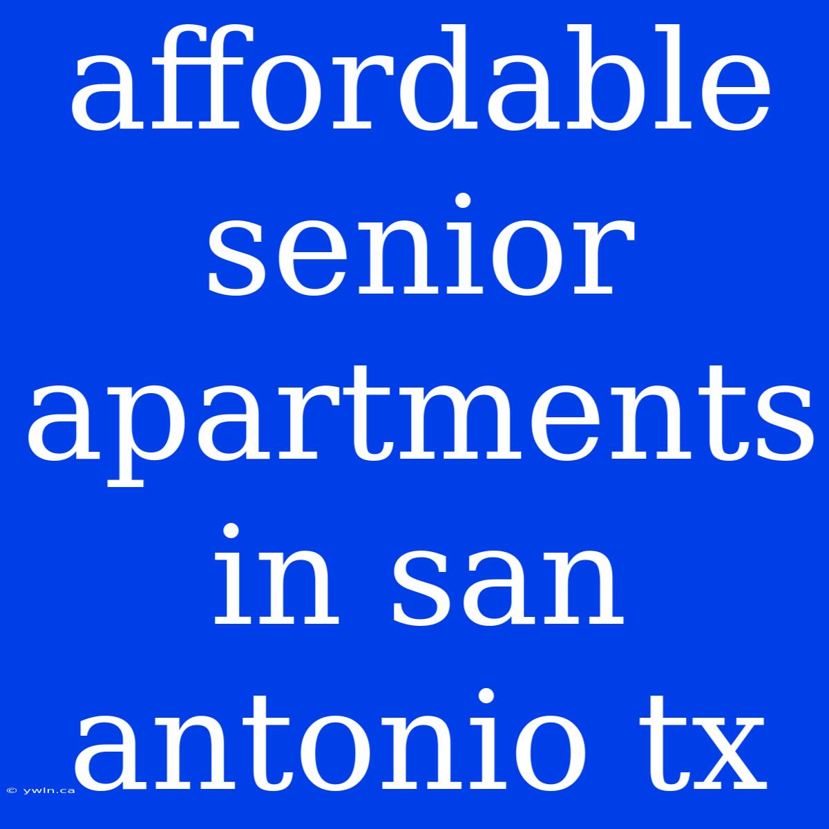 Affordable Senior Apartments In San Antonio Tx