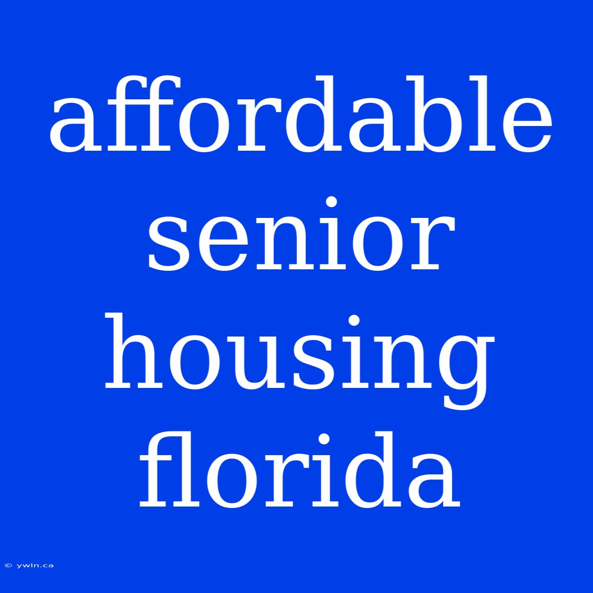 Affordable Senior Housing Florida