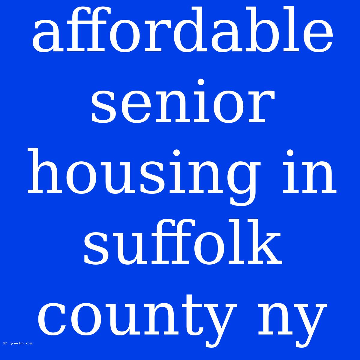 Affordable Senior Housing In Suffolk County Ny