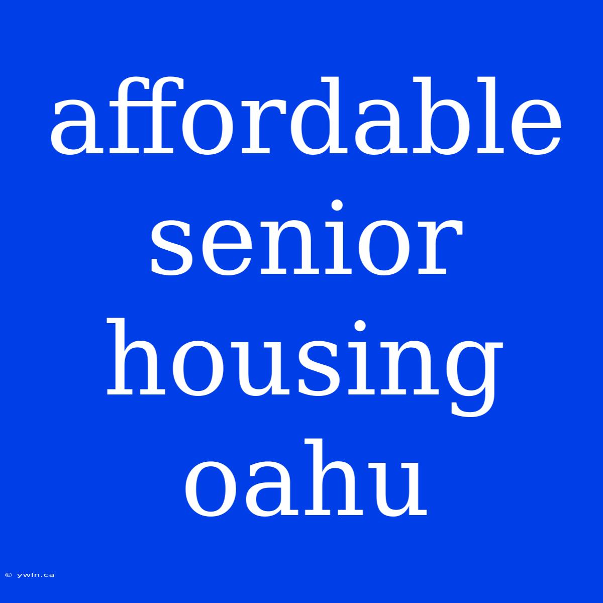 Affordable Senior Housing Oahu