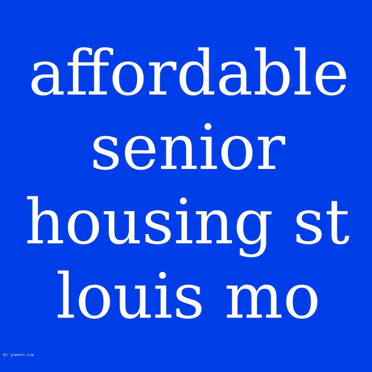 Affordable Senior Housing St Louis Mo