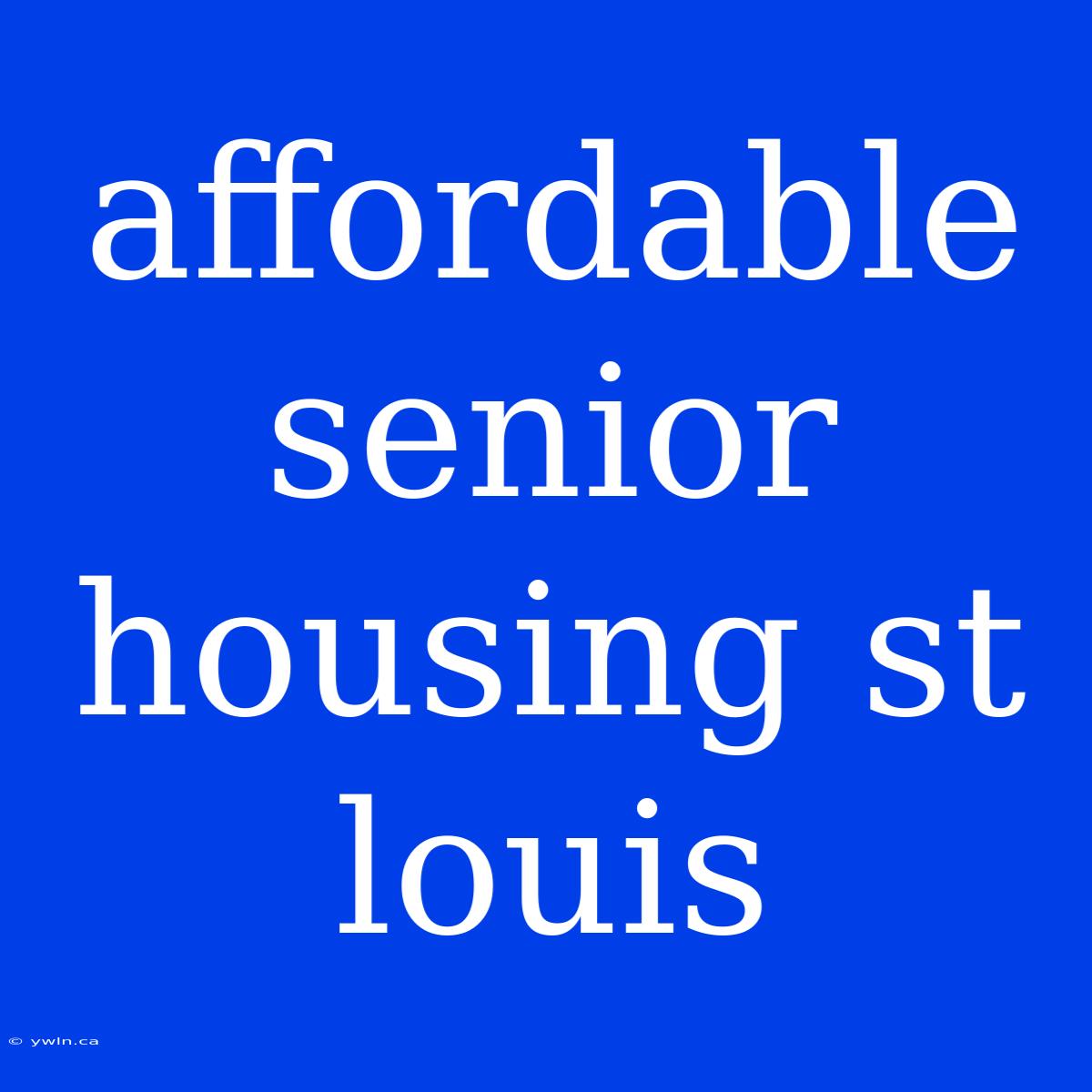 Affordable Senior Housing St Louis