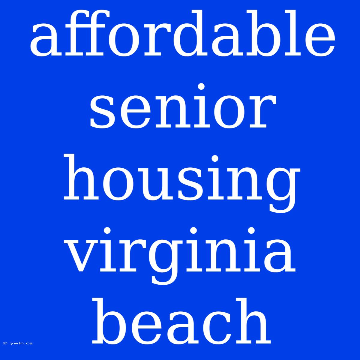 Affordable Senior Housing Virginia Beach