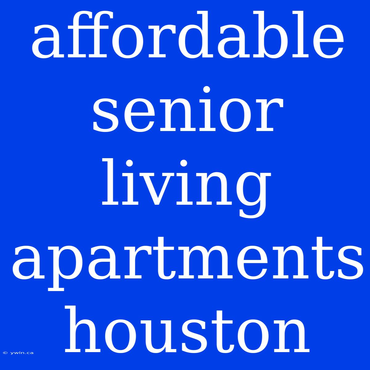 Affordable Senior Living Apartments Houston