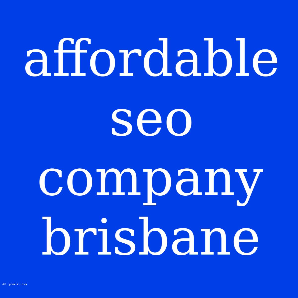 Affordable Seo Company Brisbane