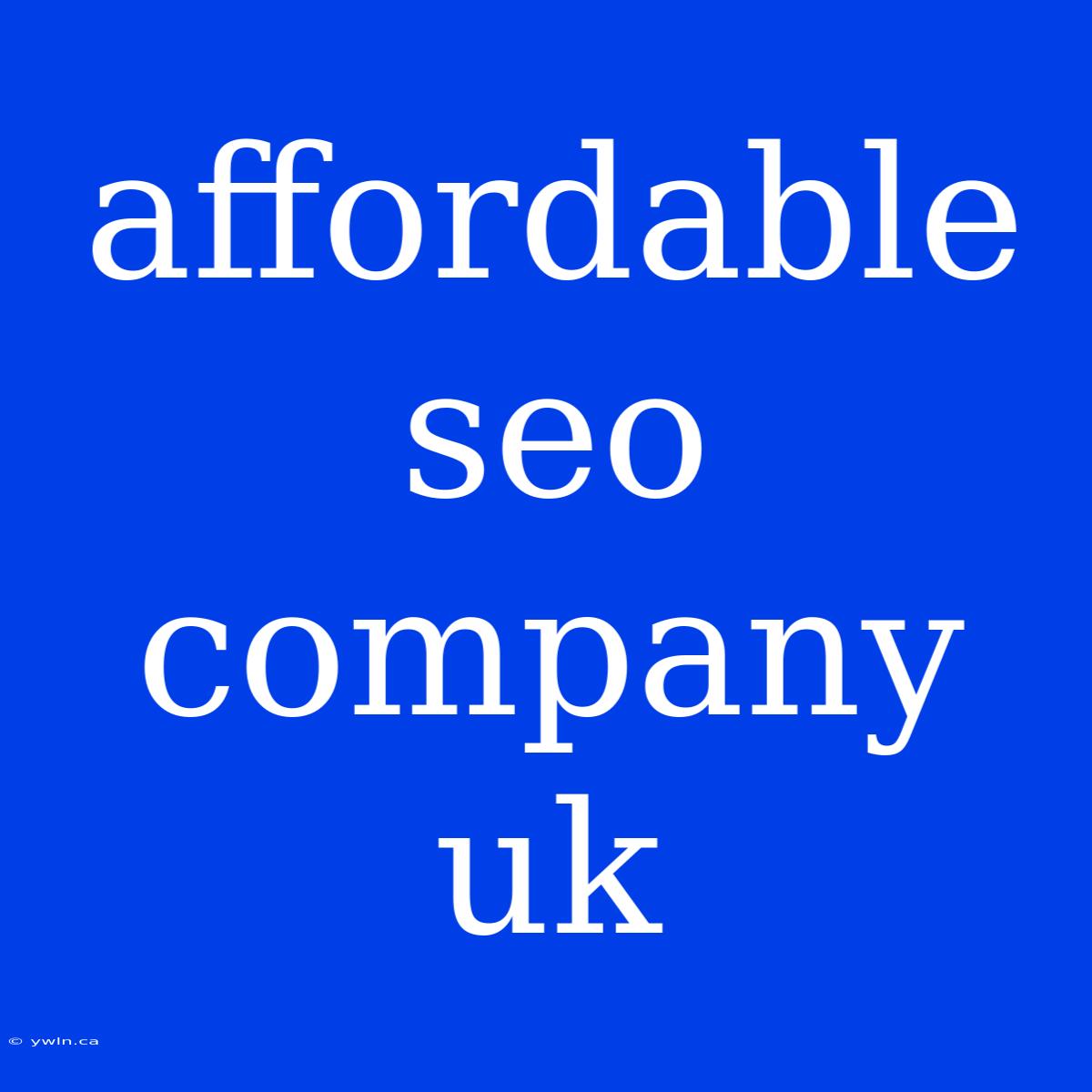 Affordable Seo Company Uk