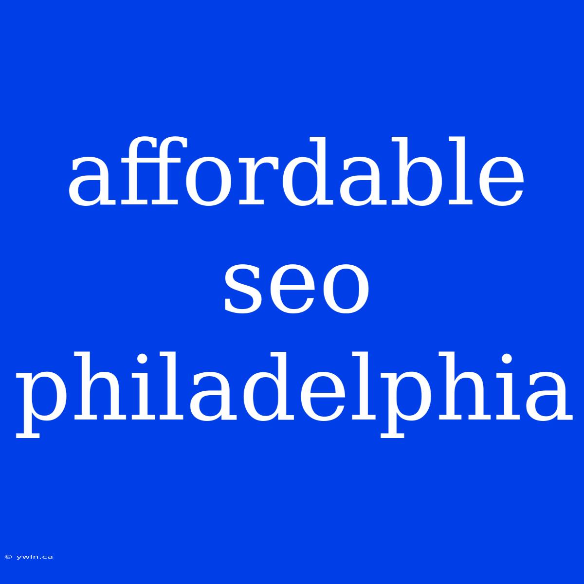 Affordable Seo Philadelphia