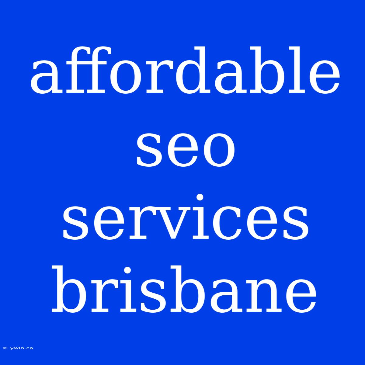 Affordable Seo Services Brisbane