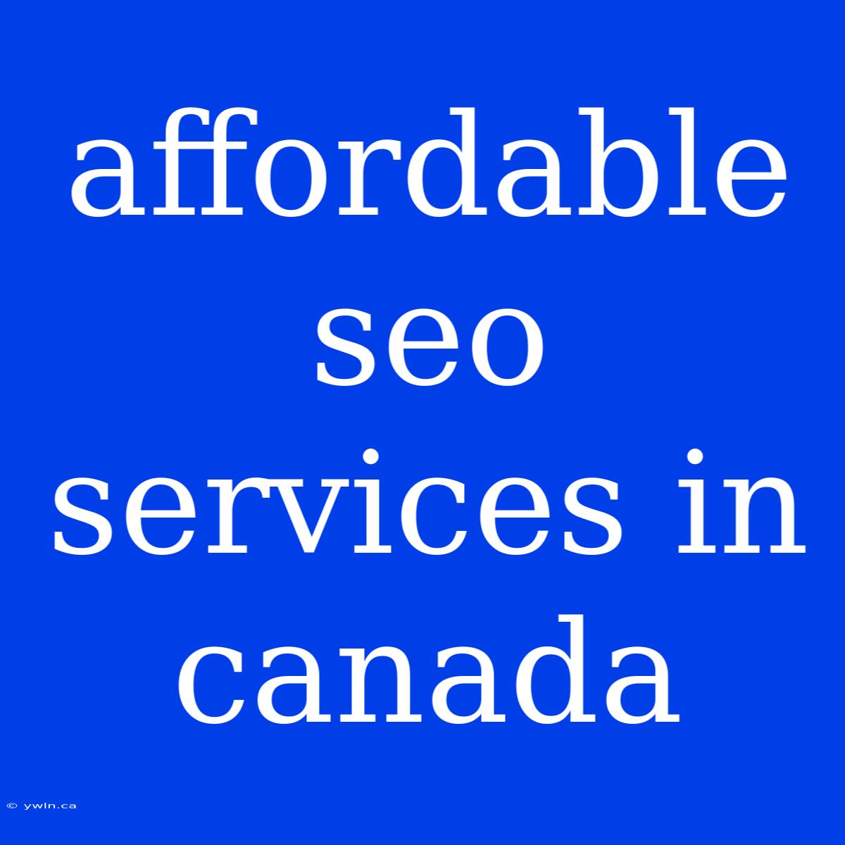 Affordable Seo Services In Canada