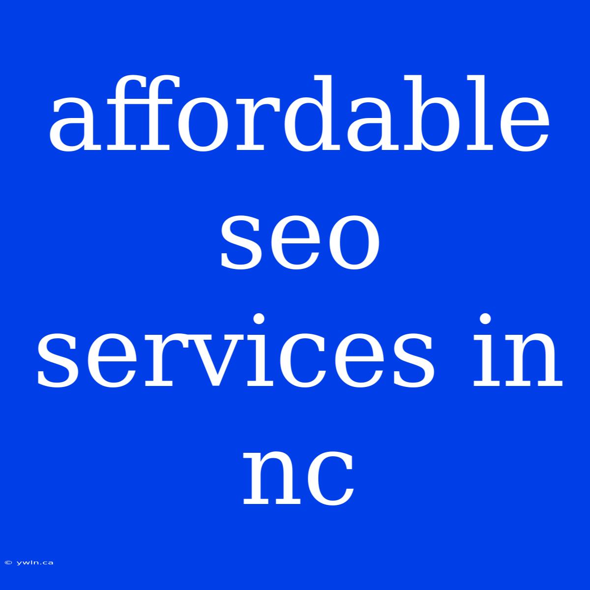 Affordable Seo Services In Nc