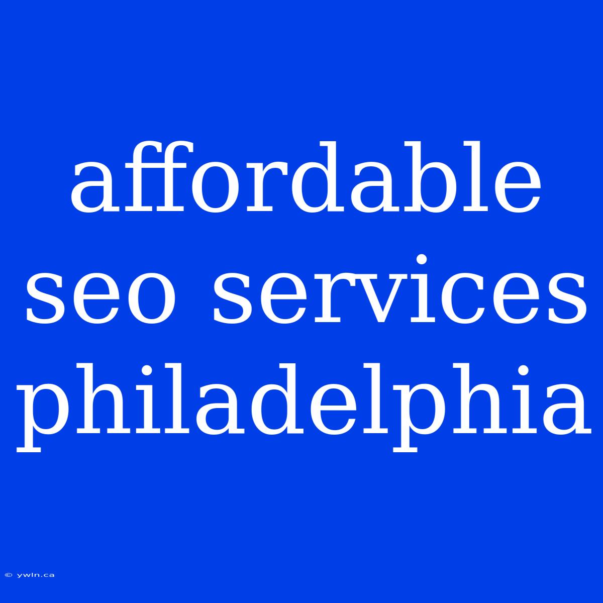 Affordable Seo Services Philadelphia