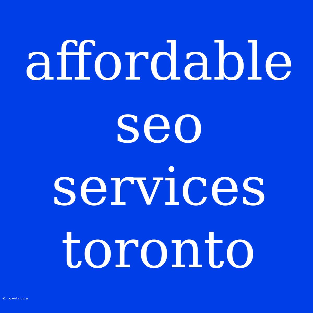 Affordable Seo Services Toronto