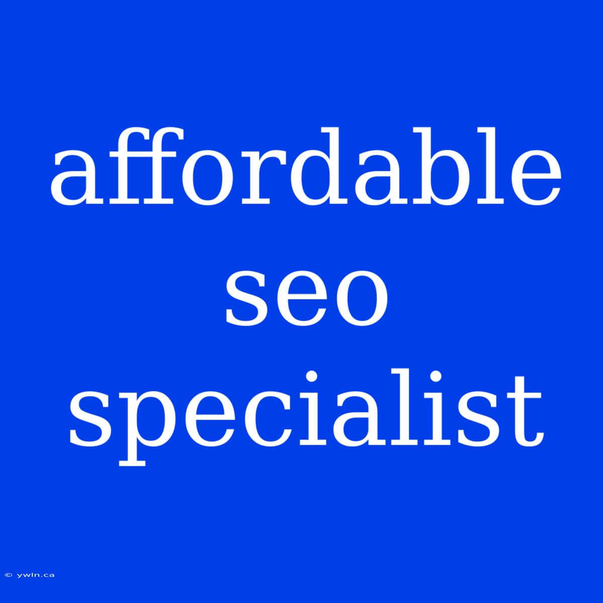 Affordable Seo Specialist