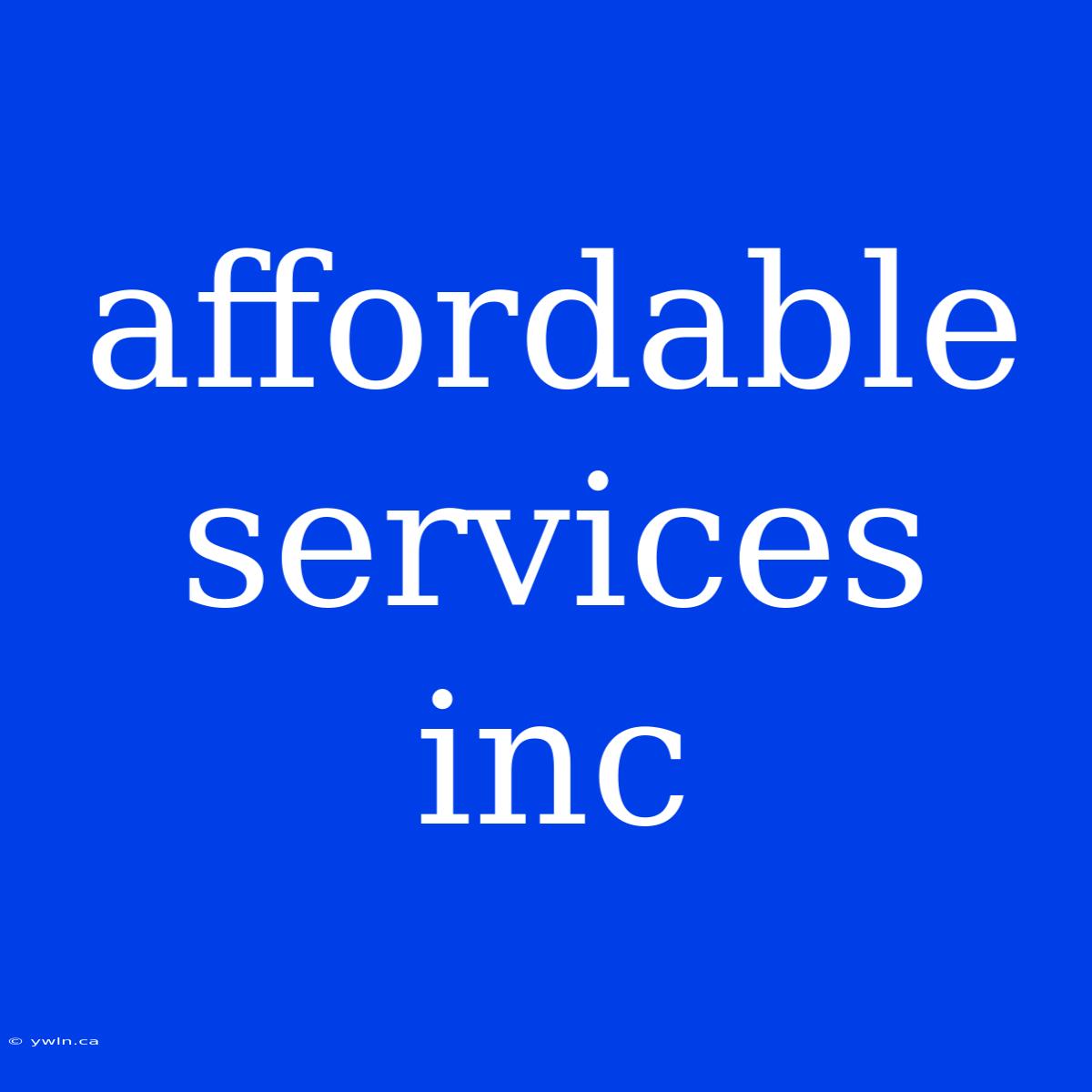 Affordable Services Inc