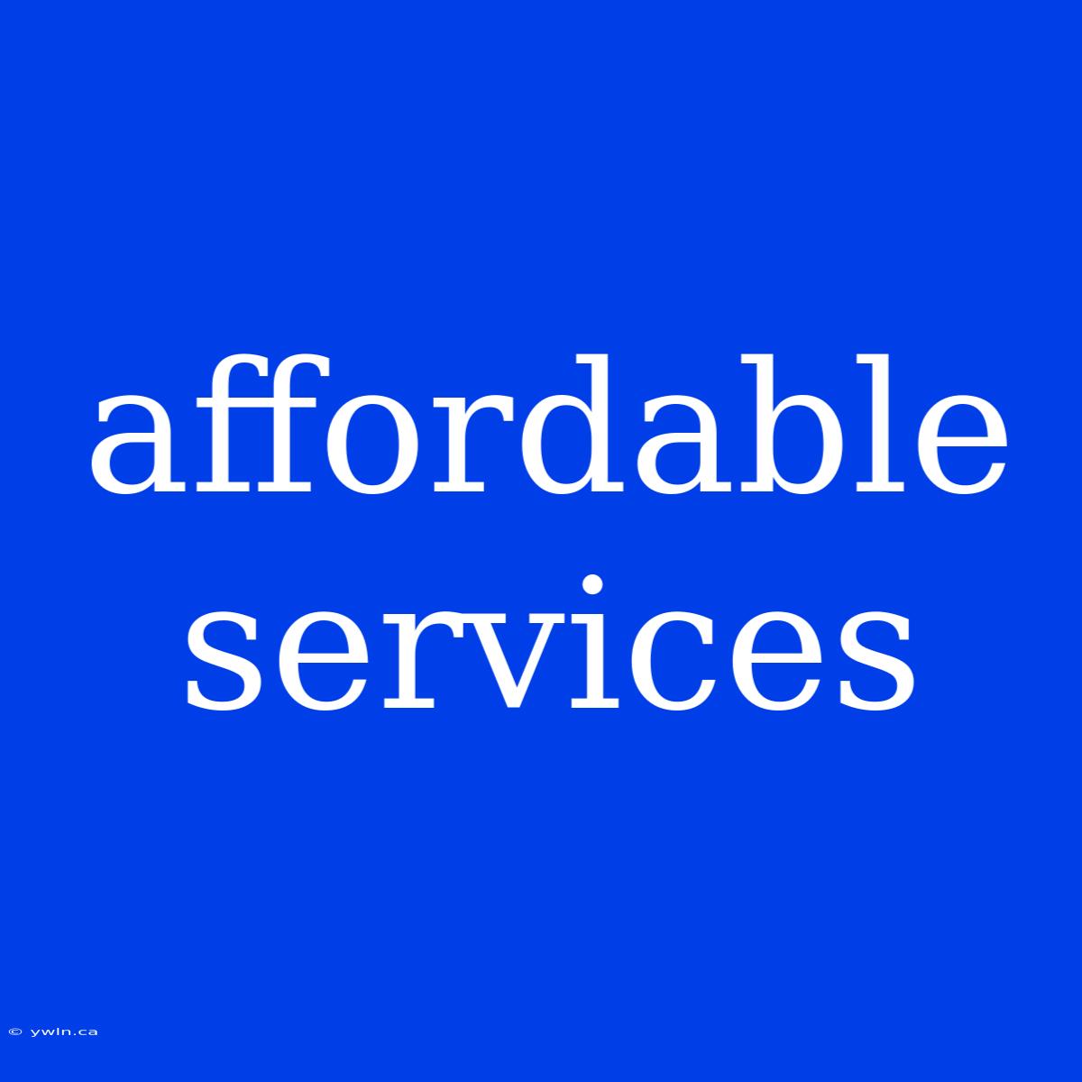 Affordable Services