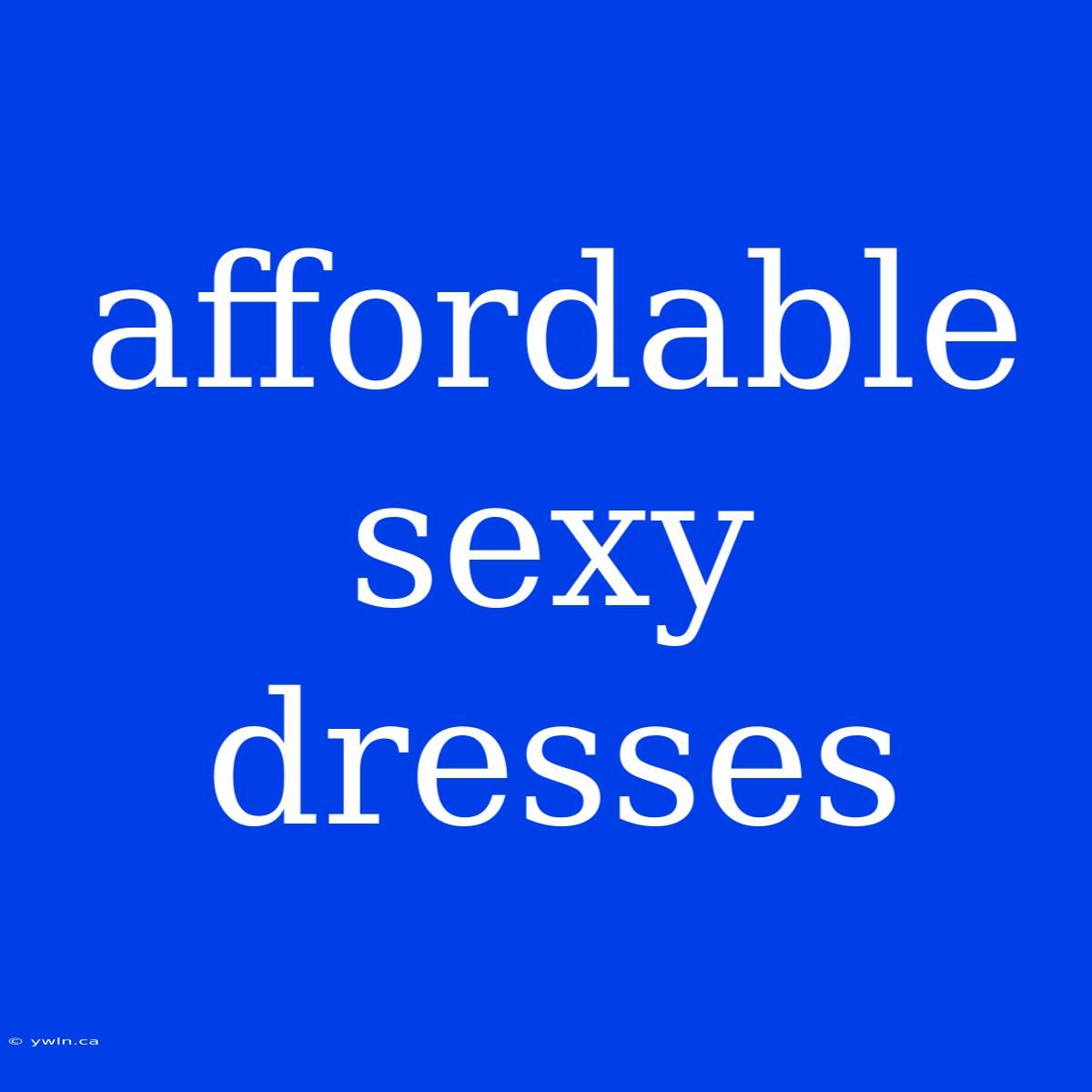 Affordable Sexy Dresses