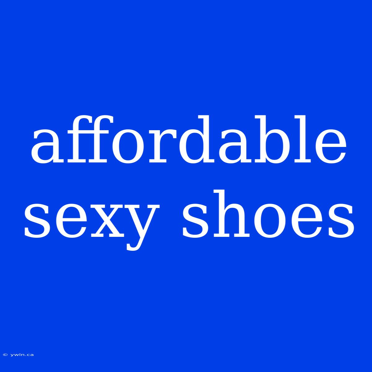 Affordable Sexy Shoes