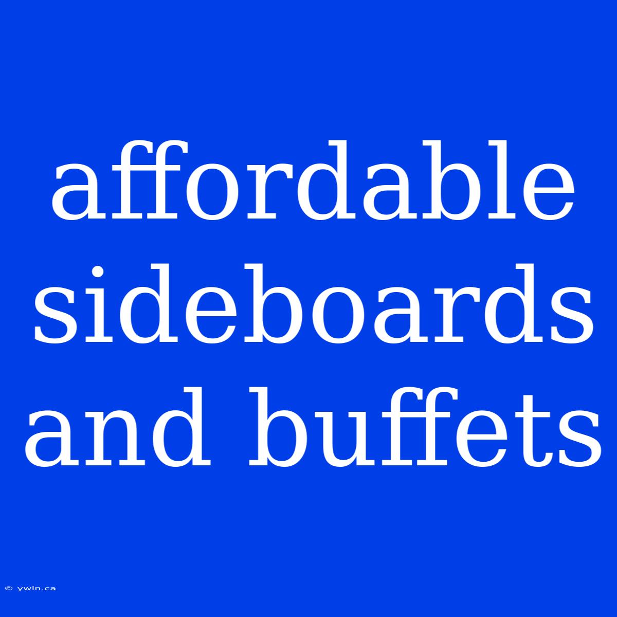 Affordable Sideboards And Buffets