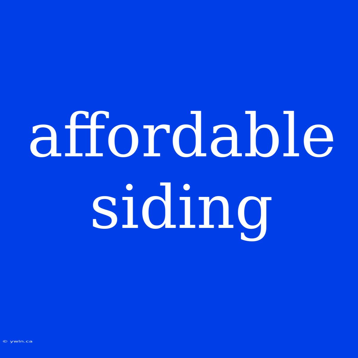 Affordable Siding