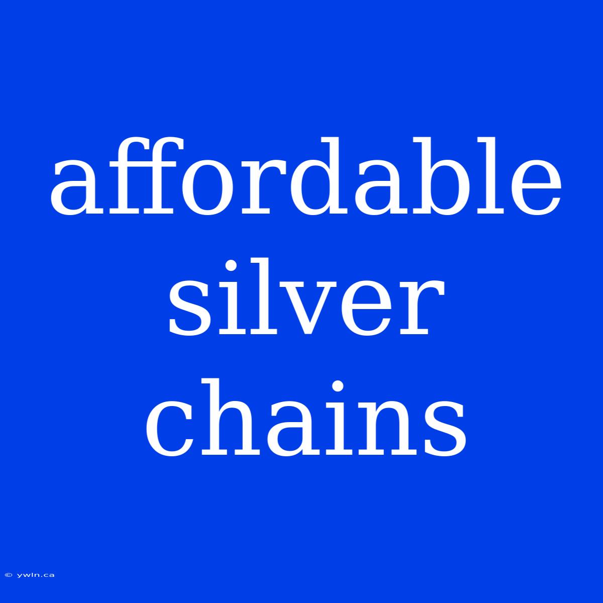 Affordable Silver Chains