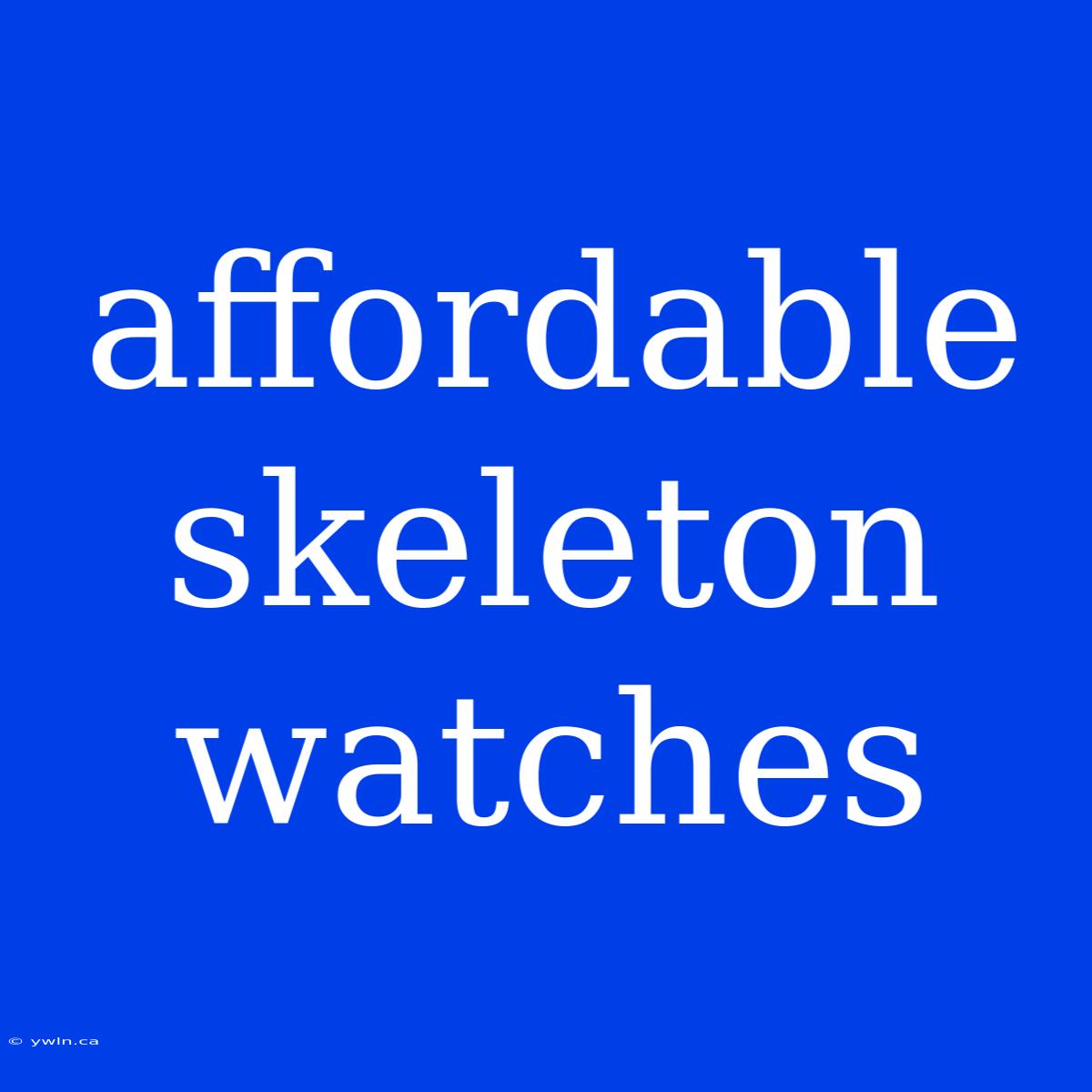 Affordable Skeleton Watches