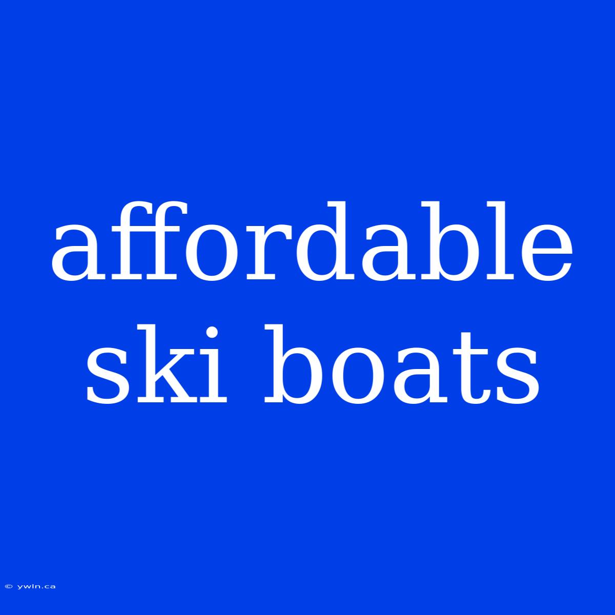 Affordable Ski Boats