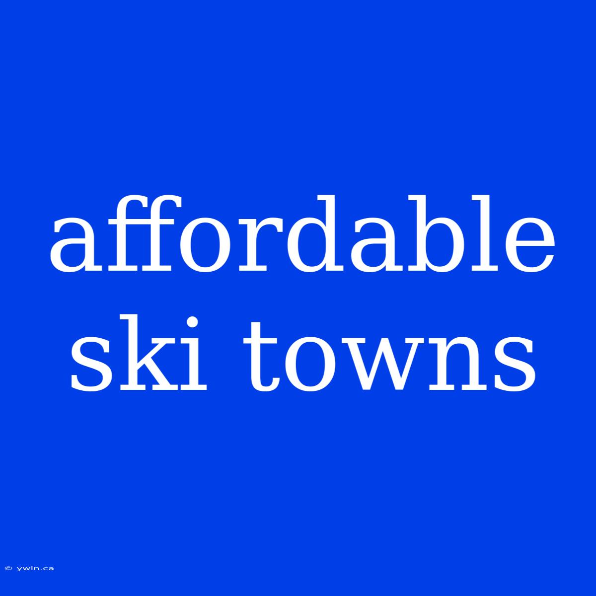 Affordable Ski Towns