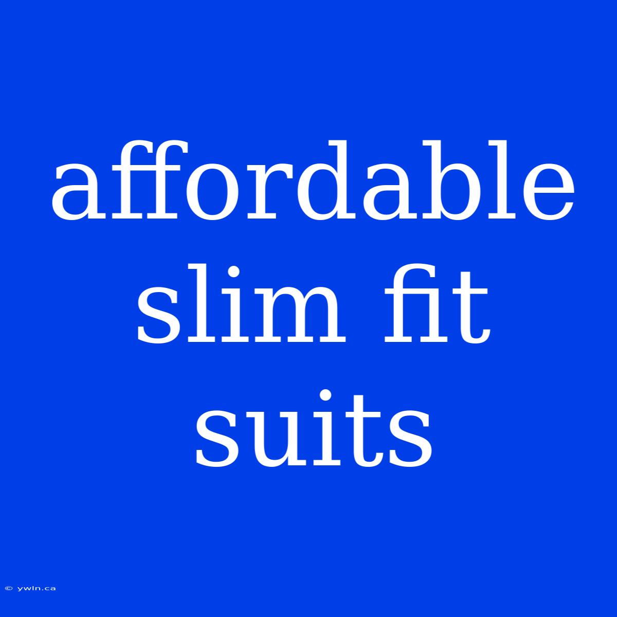 Affordable Slim Fit Suits