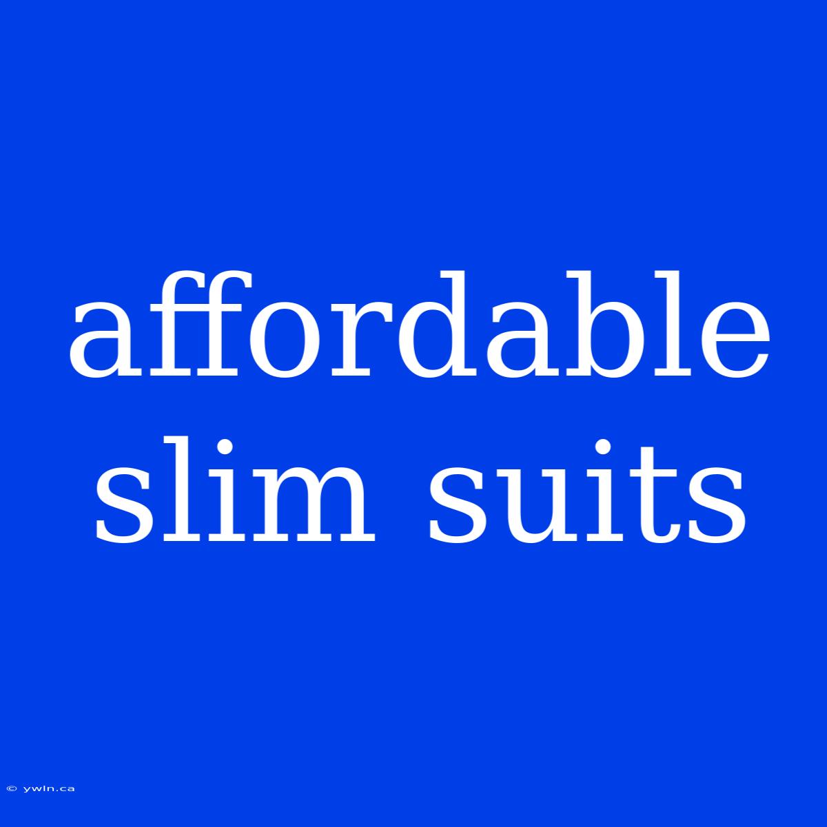 Affordable Slim Suits