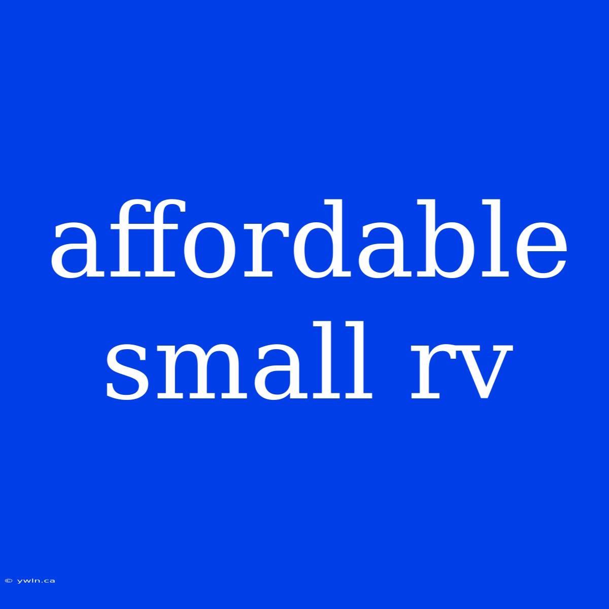 Affordable Small Rv