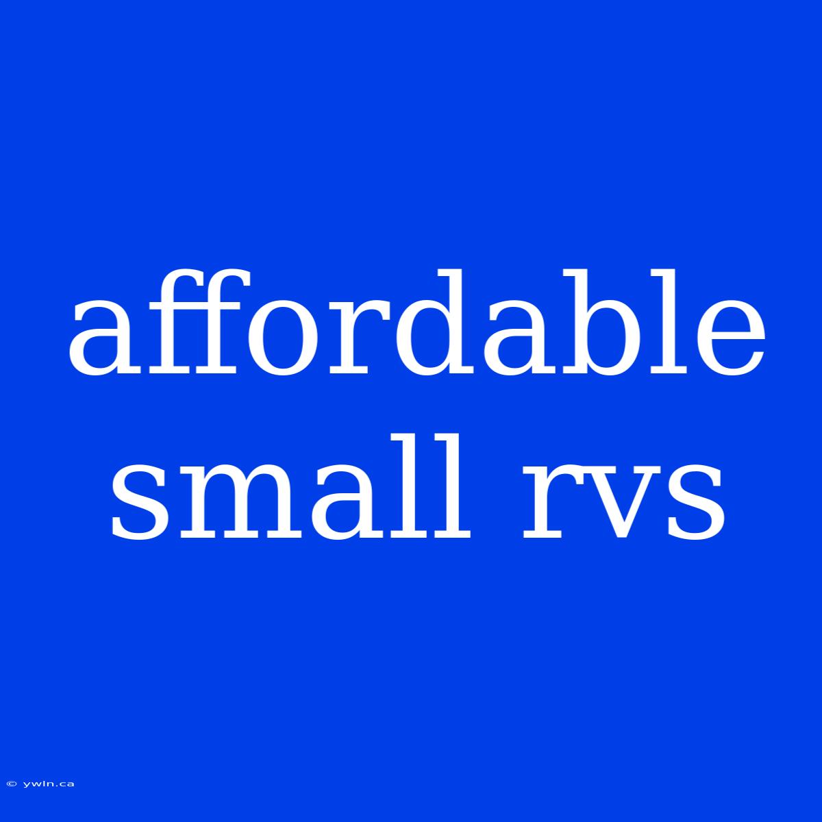 Affordable Small Rvs