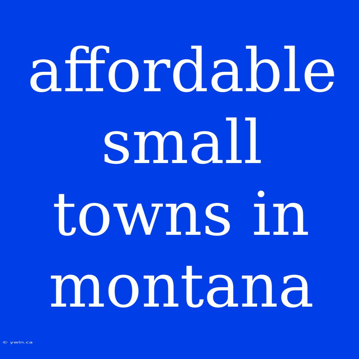 Affordable Small Towns In Montana