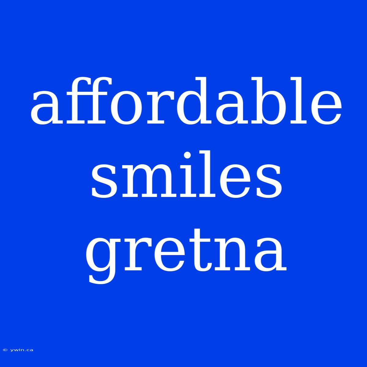 Affordable Smiles Gretna