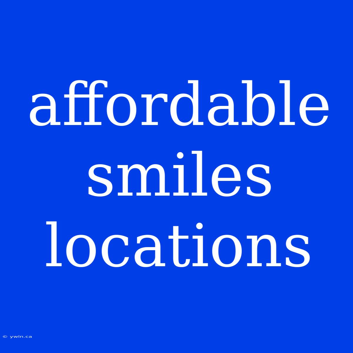 Affordable Smiles Locations